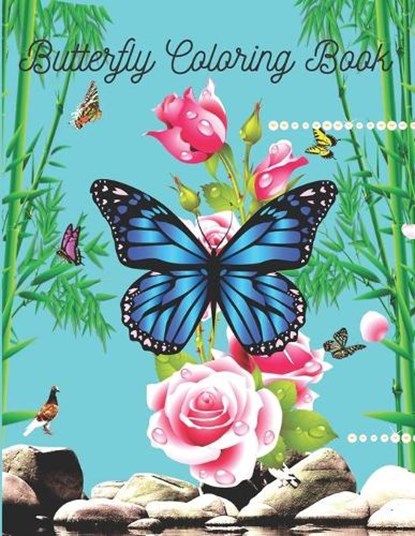 Butterfly Coloring Book: Butterfly Lover Gifts for Toddlers, Kids Ages 2-4, 4-8, Girls Ages 8-12 or Adult Relaxation - baby Birthday Coloring Book ., Ramesh Chandra - Paperback - 9798652129828