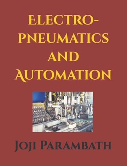Electro-pneumatics and Automation, Joji Parambath - Paperback - 9798652544386