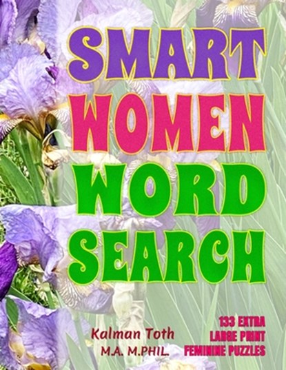Smart Women Word Search: 133 Extra Large Print Puzzles, Kalman Toth M. a. M. Phil - Paperback - 9798652783648