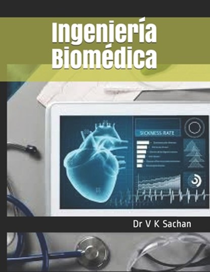 Ingenieria Biomedica, Dr V K Sachan - Paperback - 9798653097478