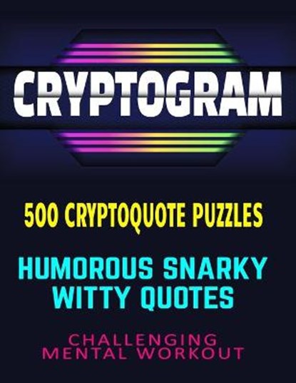 CRYPTOGRAM 500 Cryptoquote Puzzles: Humorous Snarky Witty Quotes Challenging Mental Workout, Natasha Micheals - Paperback - 9798653375514