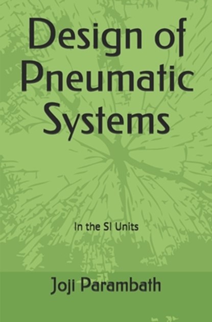 Design of Pneumatic Systems, Joji Parambath - Paperback - 9798653408809