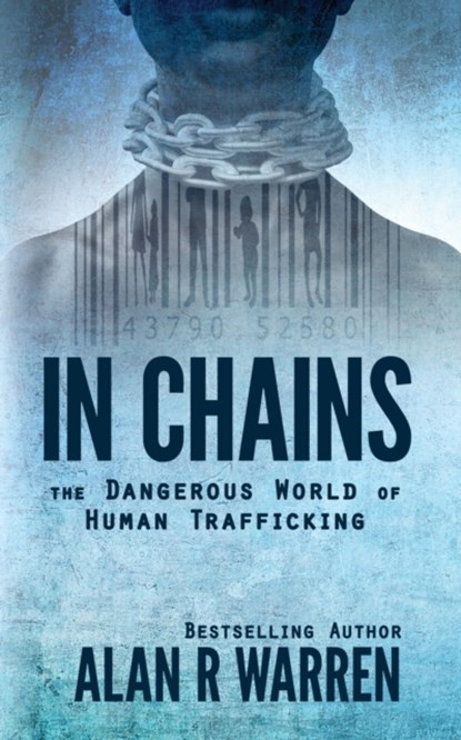 In Chains; The Dangerous World of Human Trafficking, Alan Warren - Paperback - 9798653457739