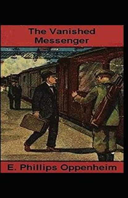 The Vanished Messenger Illustrated, OPPENHEIM,  E. Phillips - Paperback - 9798653583551