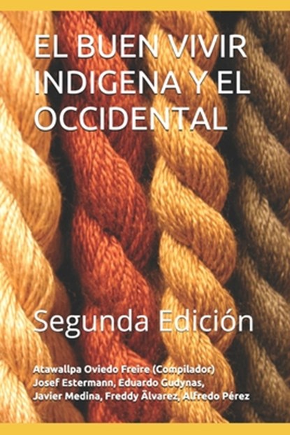 El Buen Vivir Indigena Y El Occidental: Segunda Edición, Josef Estermann - Paperback - 9798653830297