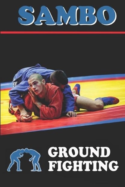 Sambo: ground fighting, Alexander Kovalchuk - Paperback - 9798654045768