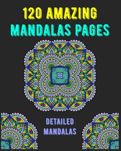 120 Amazing Mandalas Pages: mandala coloring book for kids, adults, teens, beginners, girls: 120 amazing patterns and mandalas coloring book: Stre, Souhkhartist Publishing - Paperback - 9798654135445