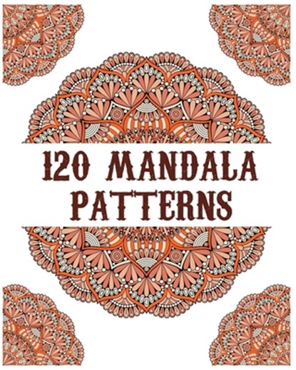 120 Mandala Patterns: mandala coloring book for kids, adults, teens, beginners, girls: 120 amazing patterns and mandalas coloring book: Stre, Souhkhartist Publishing - Paperback - 9798654136763