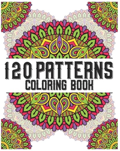 120 Patterns Coloring Book: mandala coloring book for kids, adults, teens, beginners, girls: 120 amazing patterns and mandalas coloring book: Stre, Souhkhartist Publishing - Paperback - 9798654195883