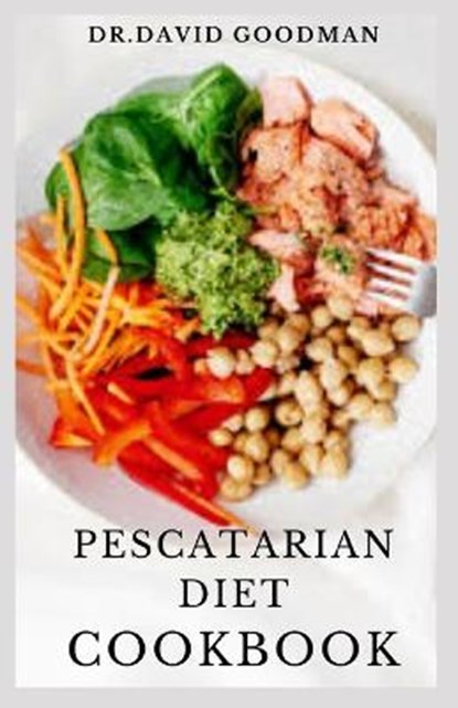 Pescatarian Diet Cookbook, Dr David Goodman - Paperback - 9798654341280