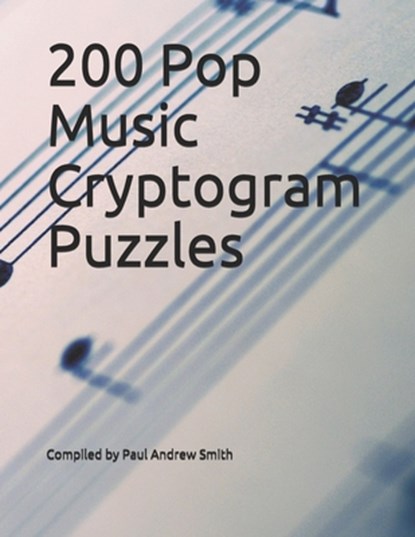 200 Pop Music Cryptogram Puzzles, Paul Andrew Smith - Paperback - 9798654406781