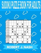 Sudoku Puzzle Book for Adults: MEDIUM: The perfect book to make you more expert in sudoku - Robert J. Nash - 9798654470164