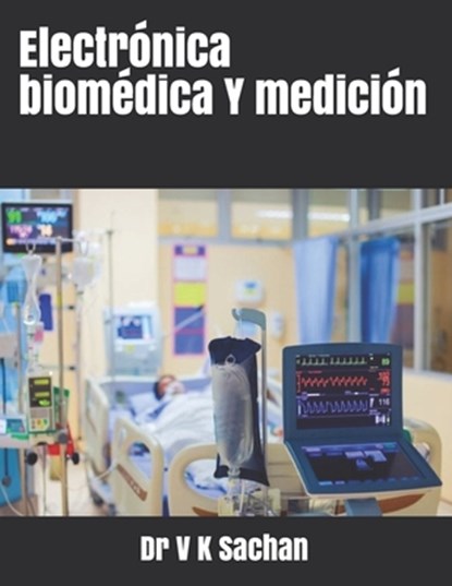 Electronica biomedica Y medicion, Dr V K Sachan - Paperback - 9798654725226