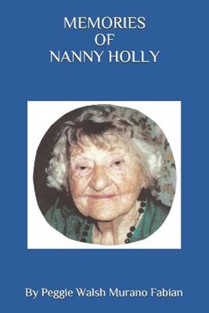 Memories of Nanny Holly, FABIAN,  Peggie Walsh Murano - Paperback - 9798654990280
