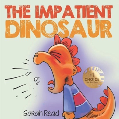 The Impatient Dinosaur: (Children's Books About Emotions & Feelings, Kids Ages 3 5, Preschool, Kindergarten), Sarah Read - Paperback - 9798655192089
