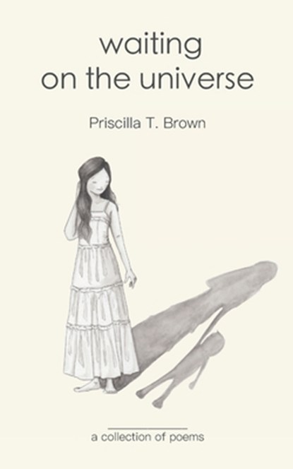 Waiting On The Universe: a Collection of Poems, Priscilla T. Brown - Paperback - 9798655274310