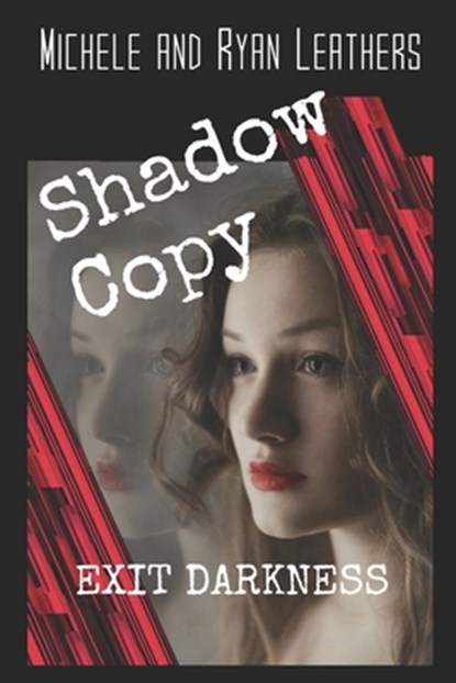 Shadow Copy, LEATHERS,  Ryan ; Leathers, Michele - Paperback - 9798655934375