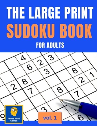 The Large Print Sudoku Book for Adults: 104 Sudoku Puzzles with Solutions. One Puzzle per Page, Easy to Medium. The Right Way to Relax and Keep Your M, James Mind - Paperback - 9798656026734