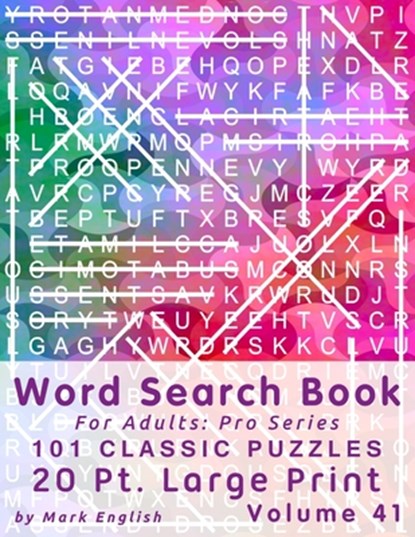 Word Search Book For Adults: Pro Series, 100 Classic Puzzles, 20 Pt. Large Print, Vol. 41, Mark English - Paperback - 9798656199889
