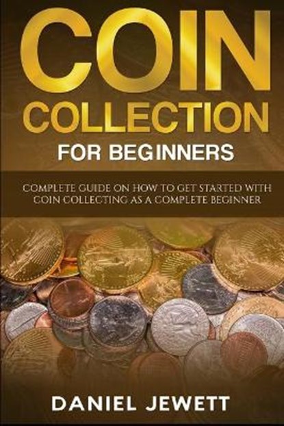 Coin Collection For Beginners, Daniel Jewett - Paperback - 9798656332460