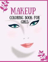 Makeup Coloring Book For Girls: Attractive Young Faces For Girls & Teenagers to practice makeup coloring book; Beautiful Hair & Face Design;Stress Rel - Portrait Publish - 9798657327205