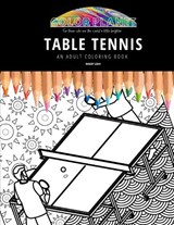 Table Tennis: AN ADULT COLORING BOOK: An Awesome Coloring Book For Adults - Maddy Gray - 9798657372243