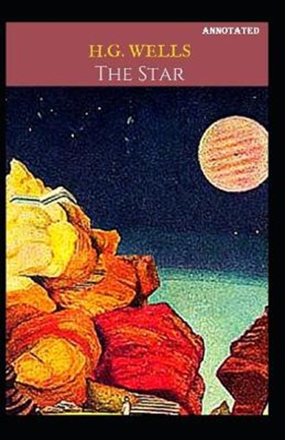 The Star Annotated, Herbert George Wells - Paperback - 9798657537680