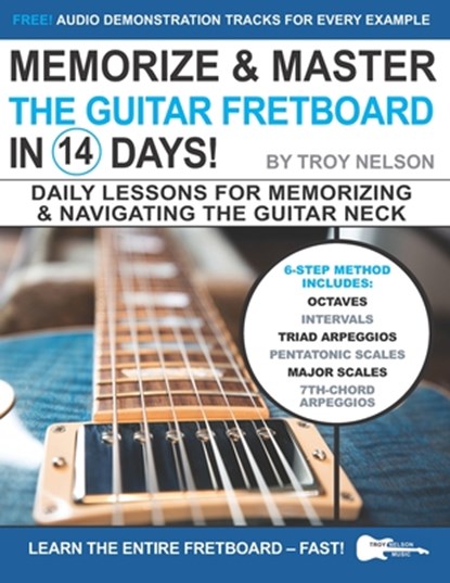 Memorize & Master the Guitar Fretboard in 14 Days, Troy Nelson - Paperback - 9798661211798