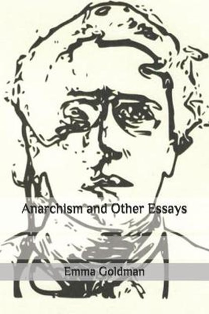Anarchism and Other Essays, GOLDMAN,  Emma - Paperback - 9798662829299