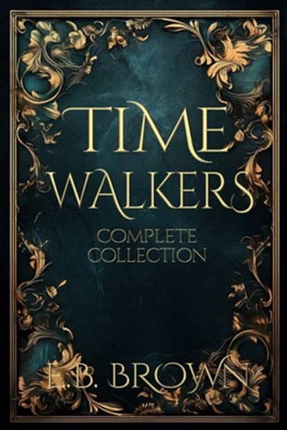 Time Walkers: The Complete Collection, E. B. Brown - Paperback - 9798662884076
