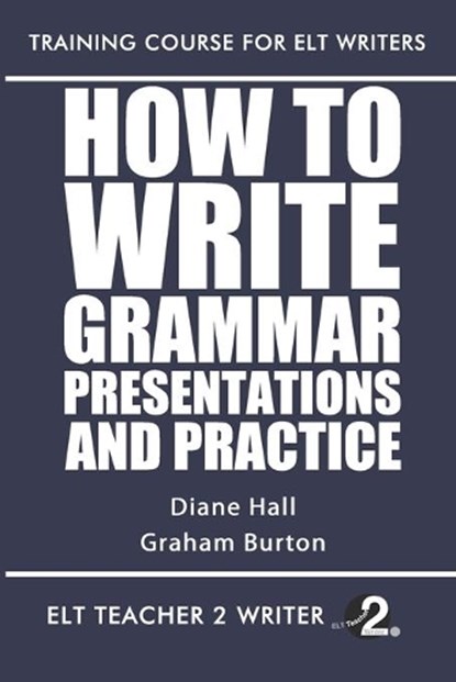 How To Write Grammar Presentations And Practice, HALL,  Diane ; Burton, Graham - Paperback - 9798663319331