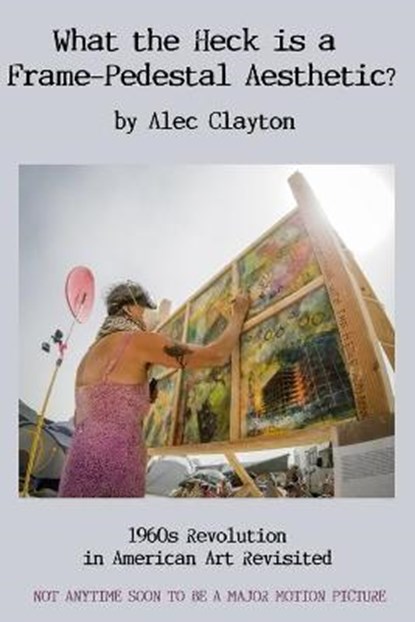 What the Heck is a Frame-Pedestal Aesthetic?, CLAYTON,  Alec - Paperback - 9798664224030