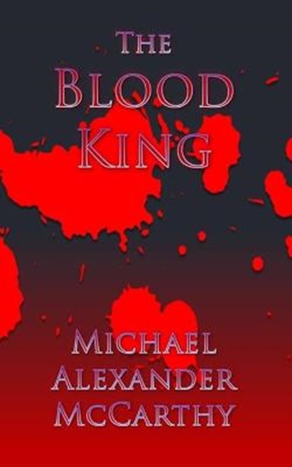 The Blood King, MCCARTHY,  Michael Alexander - Paperback - 9798664387209