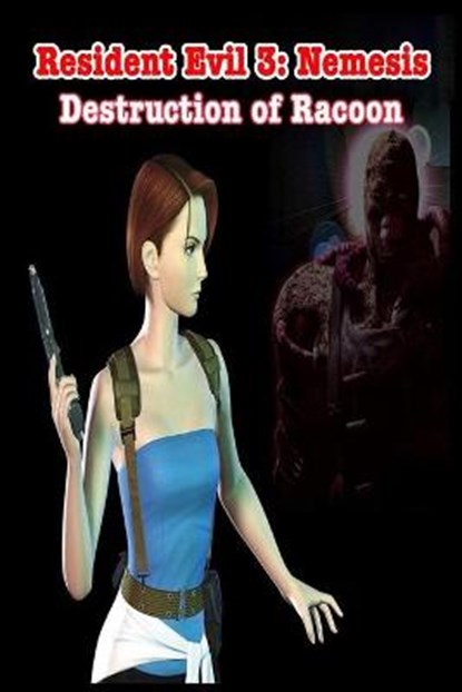 Resident Evil 3: Nemesis: The Destruction of Racoon, Cecil Everton - Paperback - 9798664423341