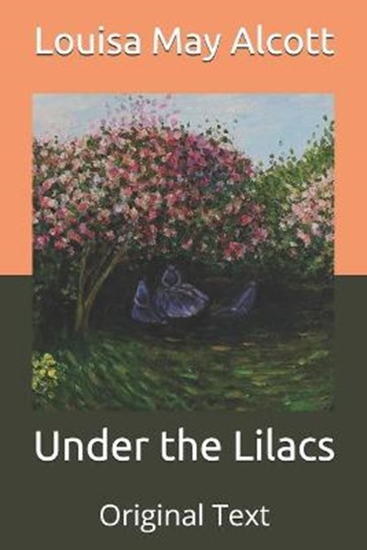 Under the Lilacs, LOUISA MAY ALCOTT,  Alcott - Paperback - 9798664929270
