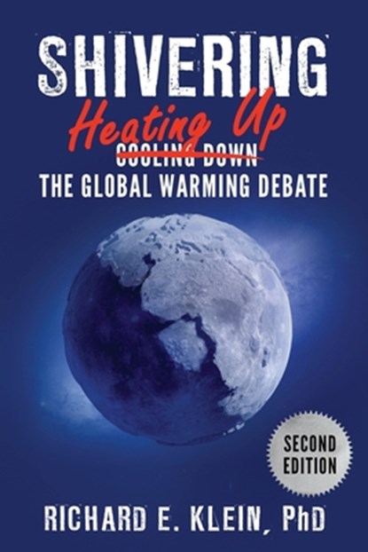 Shivering: Heating Up the Global Warming Debate, Richard E. Klein - Paperback - 9798665044989