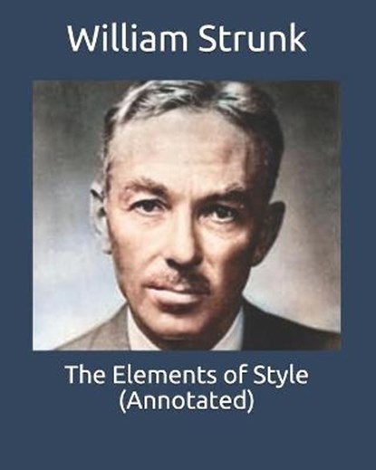 The Elements of Style (Annotated), William Strunk - Paperback - 9798665586120