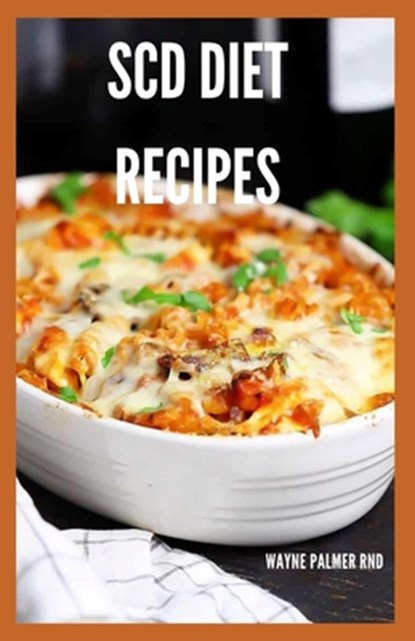 Scd Diet Recipes: The Effective Guide On Special Carbohydrates Meal Plans to Lose Weight Deliciously And Stay Gluten Free, Wayne Palmer Rnd - Paperback - 9798665623689