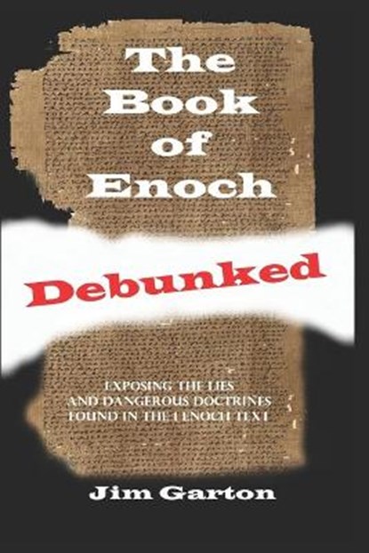 The Book of Enoch Debunked, Jim Garton - Paperback - 9798665853567