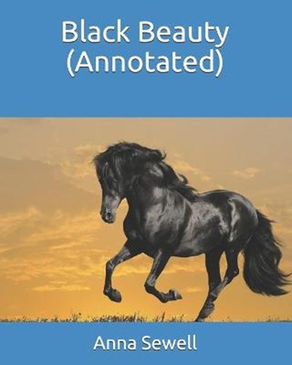 Black Beauty (Annotated), Anna Sewell - Paperback - 9798666205693