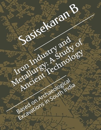 Iron Industry and Metallurgy, Sasisekaran B - Paperback - 9798666234891