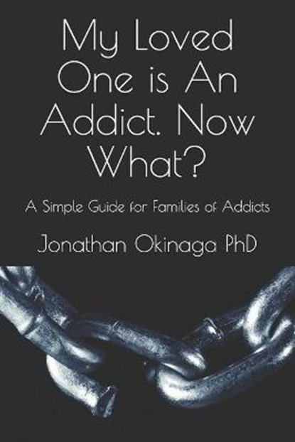 My Loved One is An Addict. Now What?: A Simple Guide for Families of Addicts, Carolyn Penny-Dren - Paperback - 9798666333549