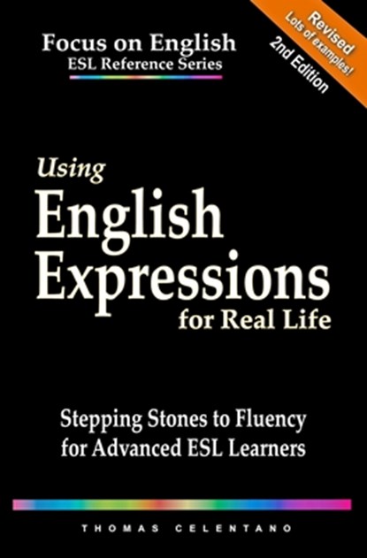 Using English Expressions for Real Life, Thomas Celentano - Paperback - 9798667392149