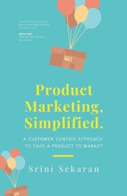 Product Marketing, Simplified, Srini Sekaran - Paperback - 9798667425731