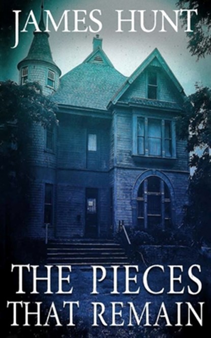 The Pieces that Remain, James Hunt - Paperback - 9798668240630