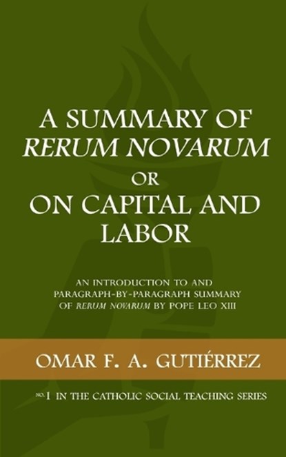 A Summary of Rerum Novarum or On Capital and Labor, Omar F a Gutierrez - Paperback - 9798668619740