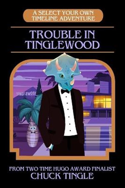 Trouble In Tinglewood: A Select Your Own Timeline Adventure, Chuck Tingle - Paperback - 9798669207564