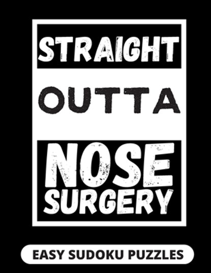 Straight Outta Nose Surgery: Easy Sudoku Puzzles For Adults Large Print Nose Surgery Recovery Gifts For Men And Women After Rhinoplasty, Heartful Publishing - Paperback - 9798669393274