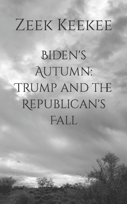Biden's Autumn, KEEKEE,  Zeek - Paperback - 9798669501372