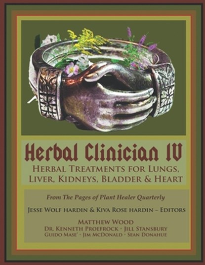 Herbal Clinician IV: Herbal Treatments For Lungs, Liver, Heart, Kidneys & Bladder, Matthew Wood - Paperback - 9798670637725